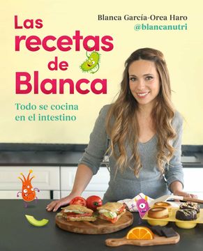 portada Las Recetas de Blanca: Todo se Cocina en el Intestino (Alimentación Saludable) (in Spanish)