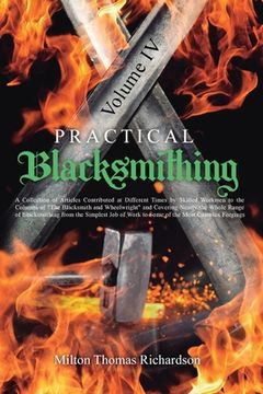 portada Practical Blacksmithing Vol. IV: A Collection of Articles Contributed at Different Times by Skilled Workmen to the Columns of "The Blacksmith and Whee (en Inglés)