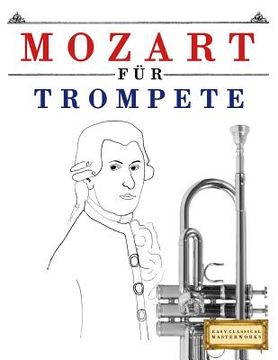 portada Mozart Für Trompete: 10 Leichte Stücke Für Trompete Anfänger Buch (en Alemán)