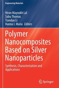 portada Polymer Nanocomposites Based on Silver Nanoparticles: Synthesis, Characterization and Applications (en Inglés)