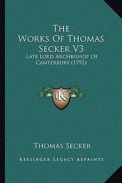 portada the works of thomas secker v3: late lord archbishop of canterbury (1792) (in English)