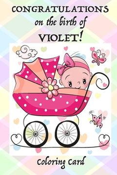 portada CONGRATULATIONS on the birth of VIOLET! (Coloring Card): (Personalized Card/Gift) Personal Inspirational Messages & Adult Coloring! (en Inglés)