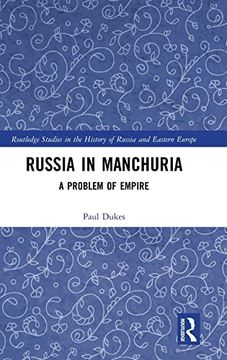 portada Russia in Manchuria (Routledge Studies in the History of Russia and Eastern Europe) (en Inglés)