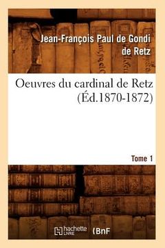 portada Oeuvres Du Cardinal de Retz. Tome Premier-Tome Second. Tome 1 (Éd.1870-1872) (in French)