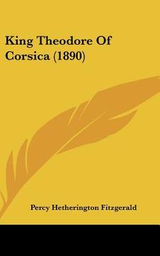 portada king theodore of corsica (1890) (en Inglés)