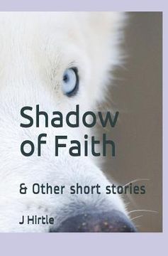 portada Shadow of Faith: & Other Short Stories (in English)