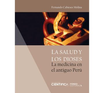 La Salud y los Dioses - La medicina en el antiguo Perú (Reimpresión)