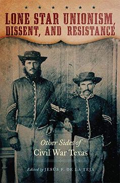portada Lone Star Unionism, Dissent, and Resistance: Other Sides of Civil war Texas (in English)