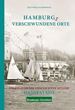 portada Hamburgs Verschwundene Orte: Überraschende Geschichten aus der Hansestadt (in German)