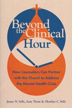 portada Beyond the Clinical Hour: How Counselors Can Partner with the Church to Address the Mental Health Crisis (in English)