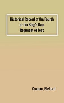 portada Historical Record of the Fourth, or the King's Own, Regiment of Foot (en Inglés)