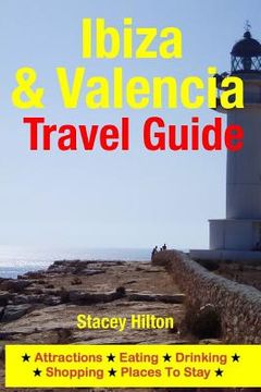 portada Ibiza & Valencia Travel Guide: Attractions, Eating, Drinking, Shopping & Places To Stay (in English)