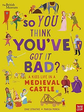 portada British Museum: So you Think You've got it Bad? A Kid's Life in a Medieval Castle (en Inglés)