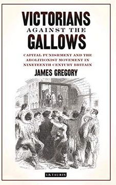 portada Victorians Against the Gallows: Capital Punishment and the Abolitionist Movement in Nineteenth Century Britain (en Inglés)