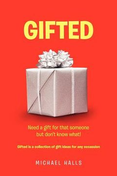 portada gifted: need something for that someone but don't know what ! (en Inglés)