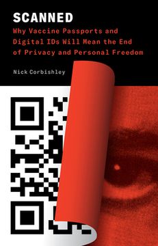 portada Scanned: Why Vaccine Passports and Digital ids Will Mean the end of Privacy and Personal Freedom (en Inglés)