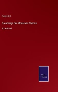 portada Grundzüge der Modernen Chemie: Erster Band (en Alemán)
