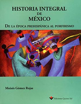 portada Historia Integral de México de la Época Prehispánica al Porfirismo
