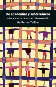 de Academias Y Subterráneos: Laboratorios de Tortura del Chile Escondido