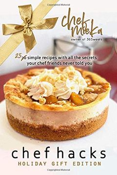 portada Chef Hacks: 25 Simple Recipes With all the Secrets Your Chef Friends Never Told You: Holiday Gift Edition (en Inglés)