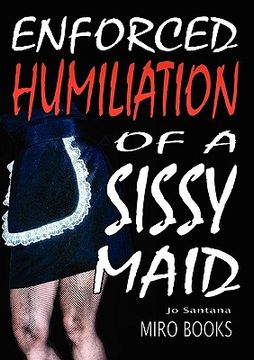 portada enforced humiliation of a sissy maid (en Inglés)