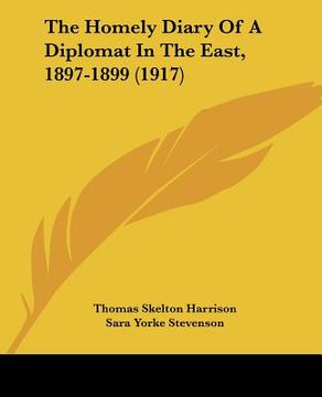 portada the homely diary of a diplomat in the east, 1897-1899 (1917) (en Inglés)