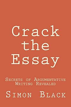 portada Crack the Essay: Secrets of Argumentative Writing Revealed 