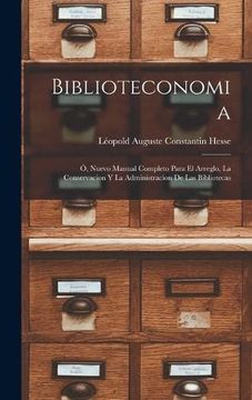portada Biblioteconomia: Ó, Nuevo Manual Completo Para el Arreglo, la Conservacion y la Administracion de las Bibliotecas