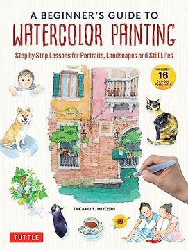 portada A Beginner's Guide to Watercolor Painting: Step-By-Step Lessons for Portraits, Landscapes and Still Lifes (Includes 16 Cut-Out Postcards! ) (en Inglés)