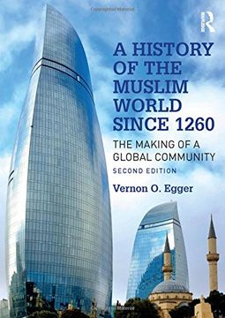 portada A History of the Muslim World Since 1260: The Making of a Global Community (in English)