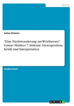 portada "Eine Nachtwanderung am Wörthersee". Gustav Mahlers 7. Sinfonie. Satzexposition, Kritik und Interpretation (en Alemán)