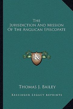portada the jurisdiction and mission of the anglican episcopate (en Inglés)