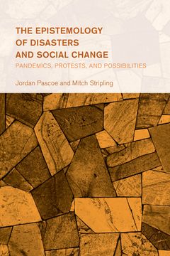 portada The Epistemology of Disasters and Social Change: Pandemics, Protests, and Possibilities