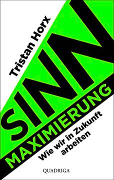portada Sinnmaximierung: Wie wir in Zukunft Arbeiten (in German)