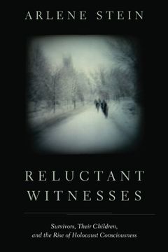 portada Reluctant Witnesses: Survivors, Their Children, and the Rise of Holocaust Consciousness