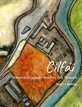 portada Cilfái: Historical Geography on Kilvey Hill, Swansea (en Inglés)