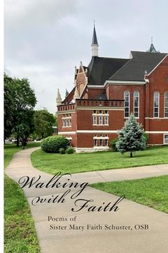 portada Walking With Faith: Poems of Sister Mary Faith Schuster, OSB (in English)