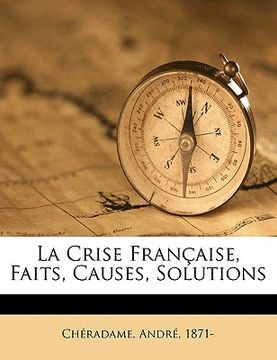 portada La crise française, faits, causes, solutions (in French)