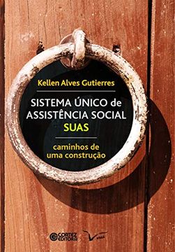 portada Sistma Único de Assistência Social - Suas: Caminhos de uma Construção (en Portugués)