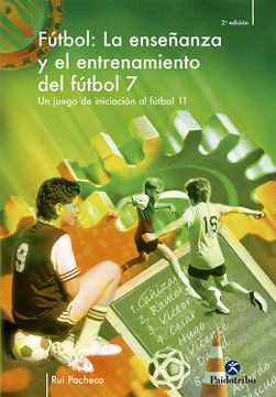 portada La Ensenanza y el Entrenamiento del Futbol 7/ Soccer Education and Training 7,Un Juego de Iniciacion al Futbol/ a Game of Football Initiation
