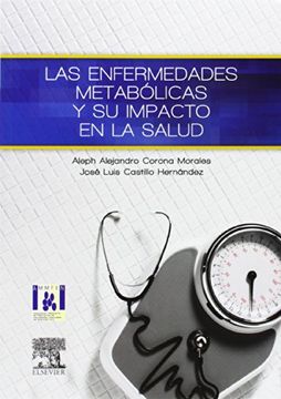 portada Corona, A. , Las Enfermedades Metabólicas Y Su Impacto En La Salud © 2014 R 2014