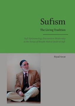 portada Sufism - The Living Tradition: Sufi Epistemology Encounters Modernity in the Tariqa of Shaykh 'Abd al-Qadir al-Sufi (in English)
