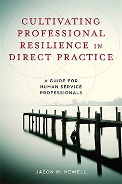 portada Cultivating Professional Resilience in Direct Practice: A Guide for Human Service Professionals