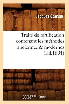 portada Traité de Fortification Contenant Les Méthodes Anciennes & Modernes (Éd.1694) (in French)