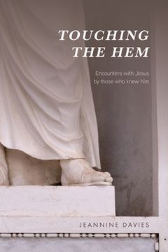 portada Touching the Hem: Encounters with Jesus by those who knew him (in English)