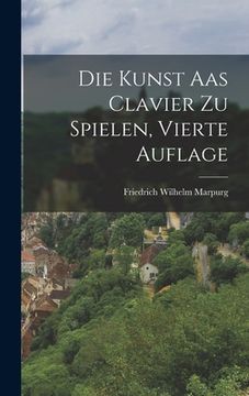portada Die Kunst aas Clavier zu Spielen, vierte Auflage (en Alemán)
