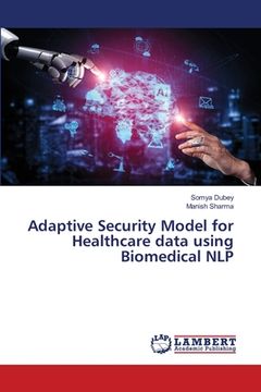 portada Adaptive Security Model for Healthcare data using Biomedical NLP (en Inglés)