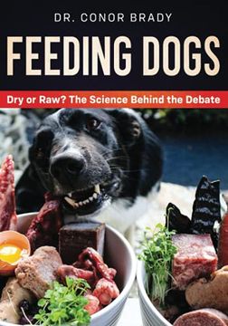 portada Feeding Dogs: The Science Behind the dry Versus raw Debate (en Inglés)