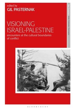 portada Visioning Israel-Palestine: Encounters at the Cultural Boundaries of Conflict (en Inglés)