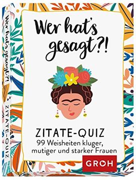 portada Groh Verlag wer Hat's Gesagt?  99 Weisheiten Kluger, Mutiger und Starker Frauen: Zitate-Quiz